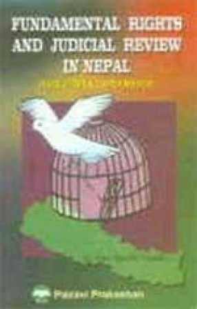 Fundamental Rights and Judicial Review in Nepal (Evolution & Experiments)