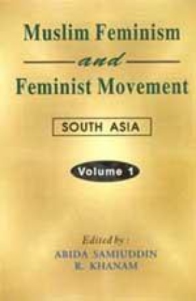 Muslim Feminism and Feminist Movement: South Asia (In 3 Volumes)