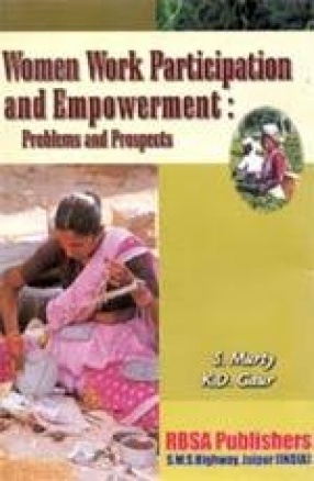 Women Work Participation and Empowerment: Problems and Prospects