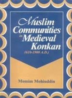 Muslim Communities in Medieval Konkan (610-1900 A.D.)