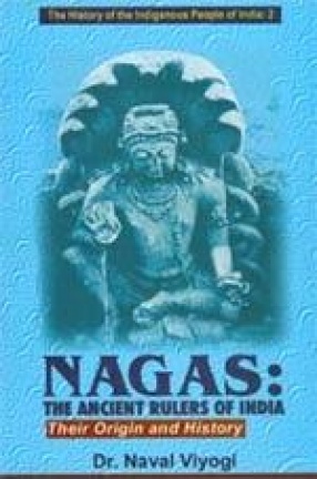 Nagas: The Ancient Rulers of India, Their Origin and History