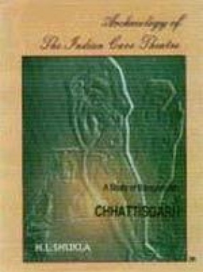 Archaeology of the Indian Cave Theatre: A Study of Ramgarh Hill of Chhattisgarh