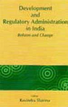 Development and Regulatory Administration in India â€“Reform and Change