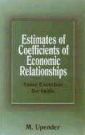 Estimates of Coefficients of Economic Relationships : Some Exercises for India