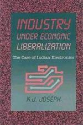 Industry Under Economic Liberalization: The Case of Indian Electronics