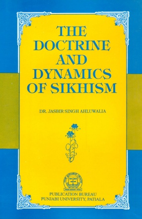 The Doctrine and Dynamics of Sikhism