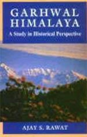 Garhwal Himalaya: A Study in Historical Perspective