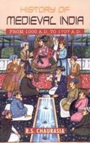 History of Medieval India: From 1000 A.D. to 1707 A.D.