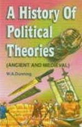 A History of Political Theories: Ancient and Medieval