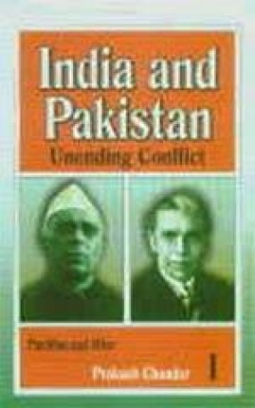 India and Pakistan: Unending Conflict (In 3 Vols.)