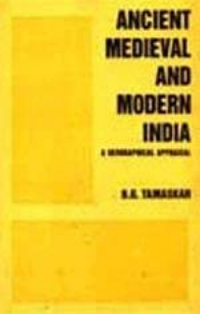 Ancient Medieval and Modern India: A Geographical Appraisal