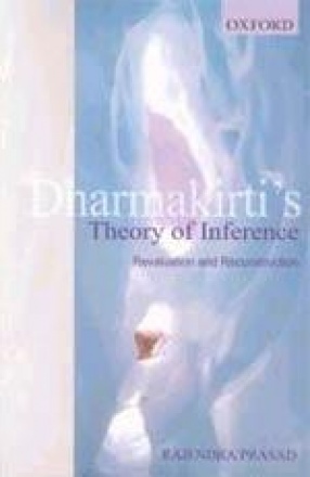 Dharmakirti's Theory of Inference: Revaluation and Reconstruction