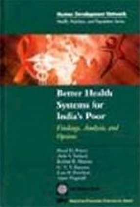 Better Health Systems for Indiaâ€™s Poor: Findings, Analysis, and Options