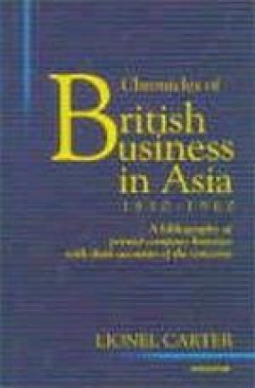 Chronicles of British Business in Asia, 1850-1960
