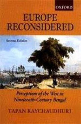 Europe Reconsidered: Perceptions of the West in Nineteenth-Century Bengal