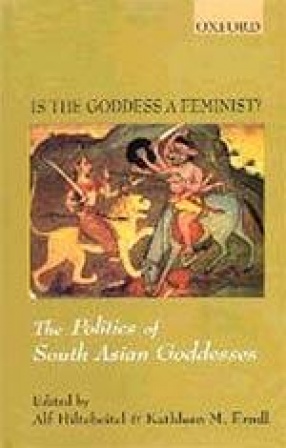 Is the Goddess a Feminist?: The Politics of South Asian Goddesses