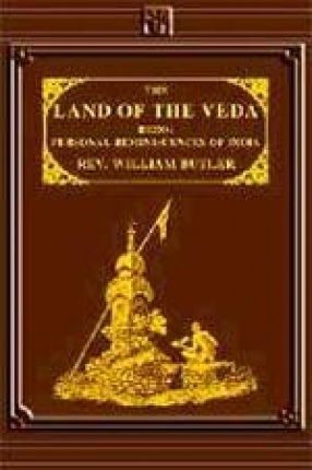 The Land of the Veda: Being Personal Reminiscences of India