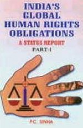 India's Global Human Rights Obligations: A Status Report (In 2 Parts)