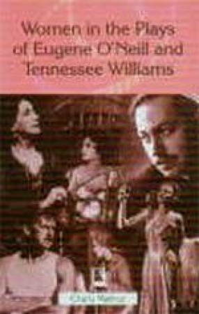 Women in the Plays of Eugene O'Neill and Tennessee Williams