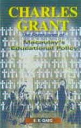 Charles Grant: The Forerunner of Macaulay's Educational Policy