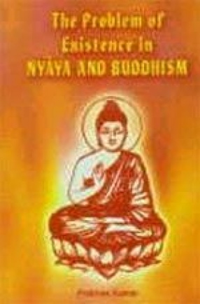 The Problem of Existence in Nyaya and Buddhism