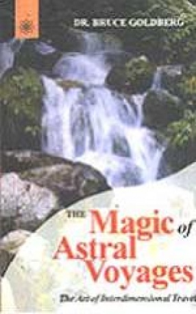 The Magic of Astral Voyages: The Art of Interdimensional Travel