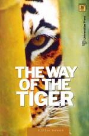 The Way of the Tiger: Natural History and Conservation of the Endangered Big Cat