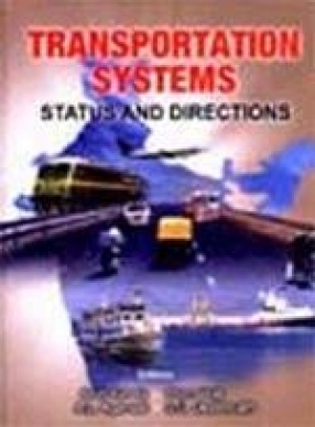 Transportation systems : status and directions : papers presented at the National Conference on Transportation Systems (NCTS), held at Indian Institute of Technology, New Delhi, April 24-26, 2002