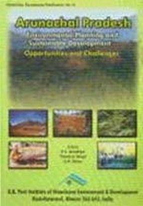 Arunachal Pradesh: Environmental Planning and Sustainable Development: Opportunities and Challenges