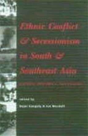 Ethnic Conflict and Secessionism in South and Southeast Asia: Causes, Dynamics, Solutions