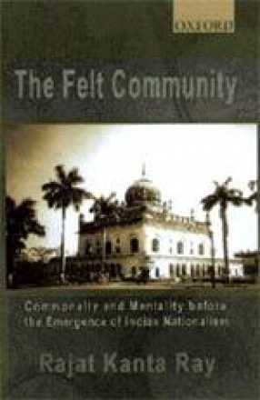 The Felt Community: Commonalty and Mentality Before the Emergence of Indian Nationalism