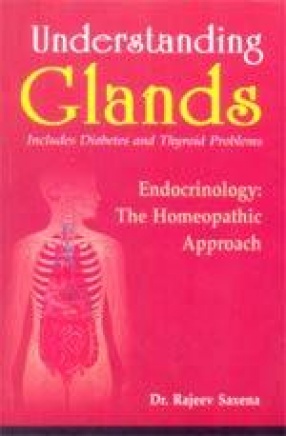 Understanding Glands: Endocrinology: The Homoeopathic Approach: Includes Diabetes and Thyroid Problems