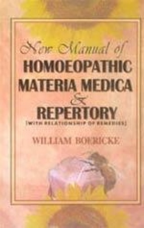 New Manual of Homoeopathic Materia Medica and Repertory: Including Indian Drugs, Nosodes, Uncommon Remedies, Relationship, Sides of the Body & Drug Affinities