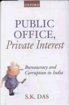 Public Office, Private Interest: Bureaucracy and Corruption in India