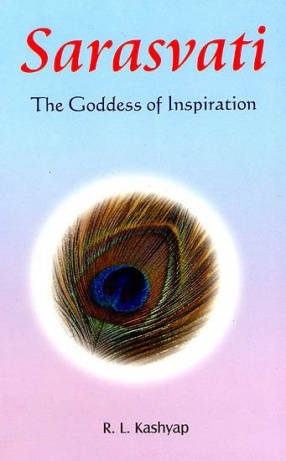 Sarasvati: The Goddess of Inspiration: Veda Mantras for Manifesting Inspiration (Sanskrit Text with Transliteration and English Translation)