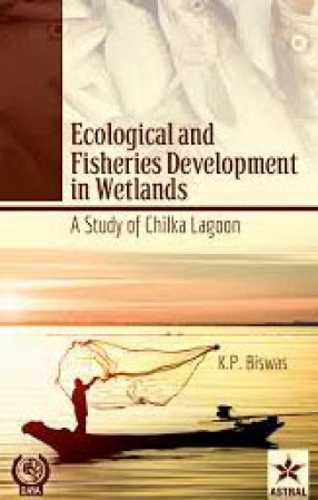 Ecological and Fisheries Development in Wetlands: A Study of Chilka Lagoon