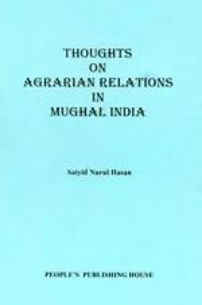 Thoughts on Agrarian Relations in Mughal India
