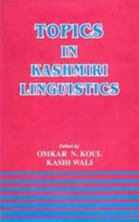Topics in Kashmiri Linguistics