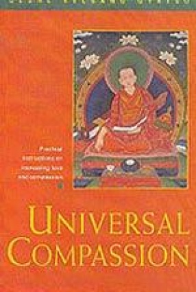 Universal Compassion: Transforming Your Life Through Love and Compassion