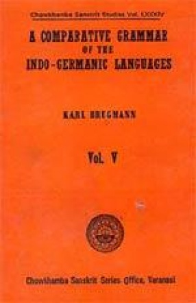 A Comparative Grammar of the Indo-Germanic Languages (Volume I to V)