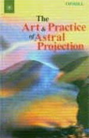 The Art & Practice of Astral Projection