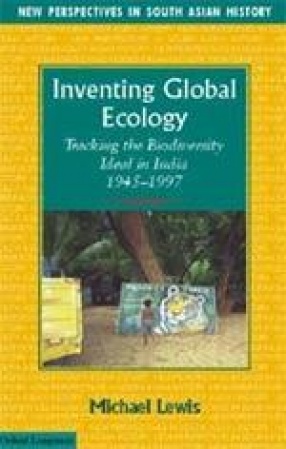 Inventing Global Ecology: Tracking the Biodiversity Ideal in India, 1945-1997