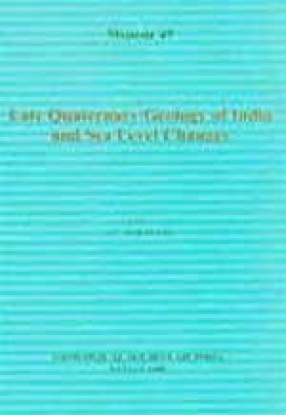 Late Quaternary Geology of India and Sea Level Changes: Memoir 49