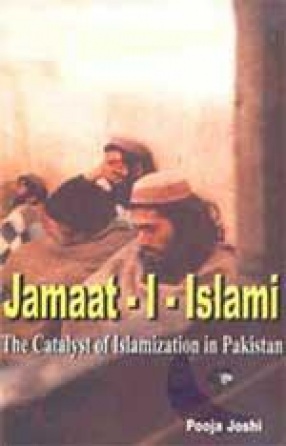Jamaat-I-Islami: The Catalyst of Islamization in Pakistan