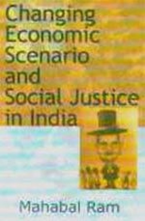 Changing Economic Scenario and Social Justice in India