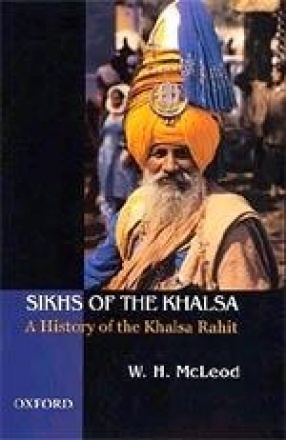 Sikhs of the Khalsa: A History of the Khalsa Rahit