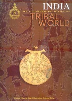 India: An Illustrated Atlas of Tribal World