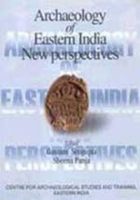 Archaeology of Eastern India: New Perspectives