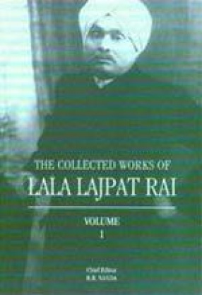 The Collected Works of Lala Lajpat Rai (Volume 1)