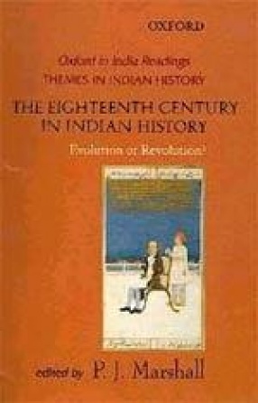 The Eighteenth Century in Indian History: Evolution or Revolution?